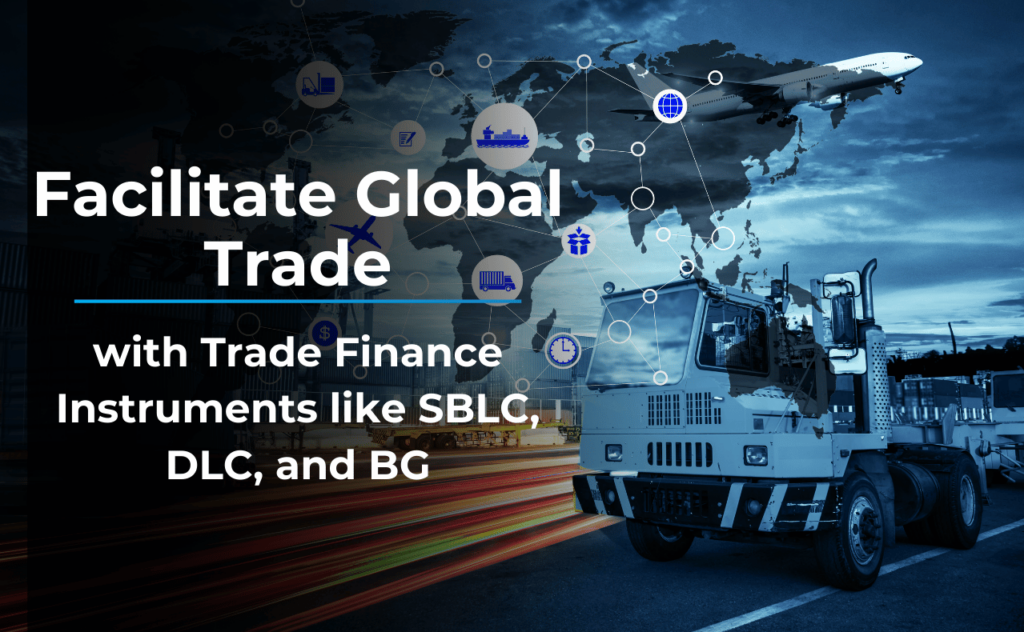 Facilitate Global Trade with Trade Finance Instruments like SBLC, DLC, and BG